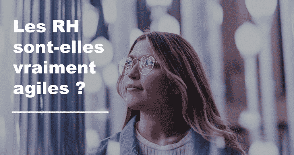 Les RH sont-elles vraiment agiles ?