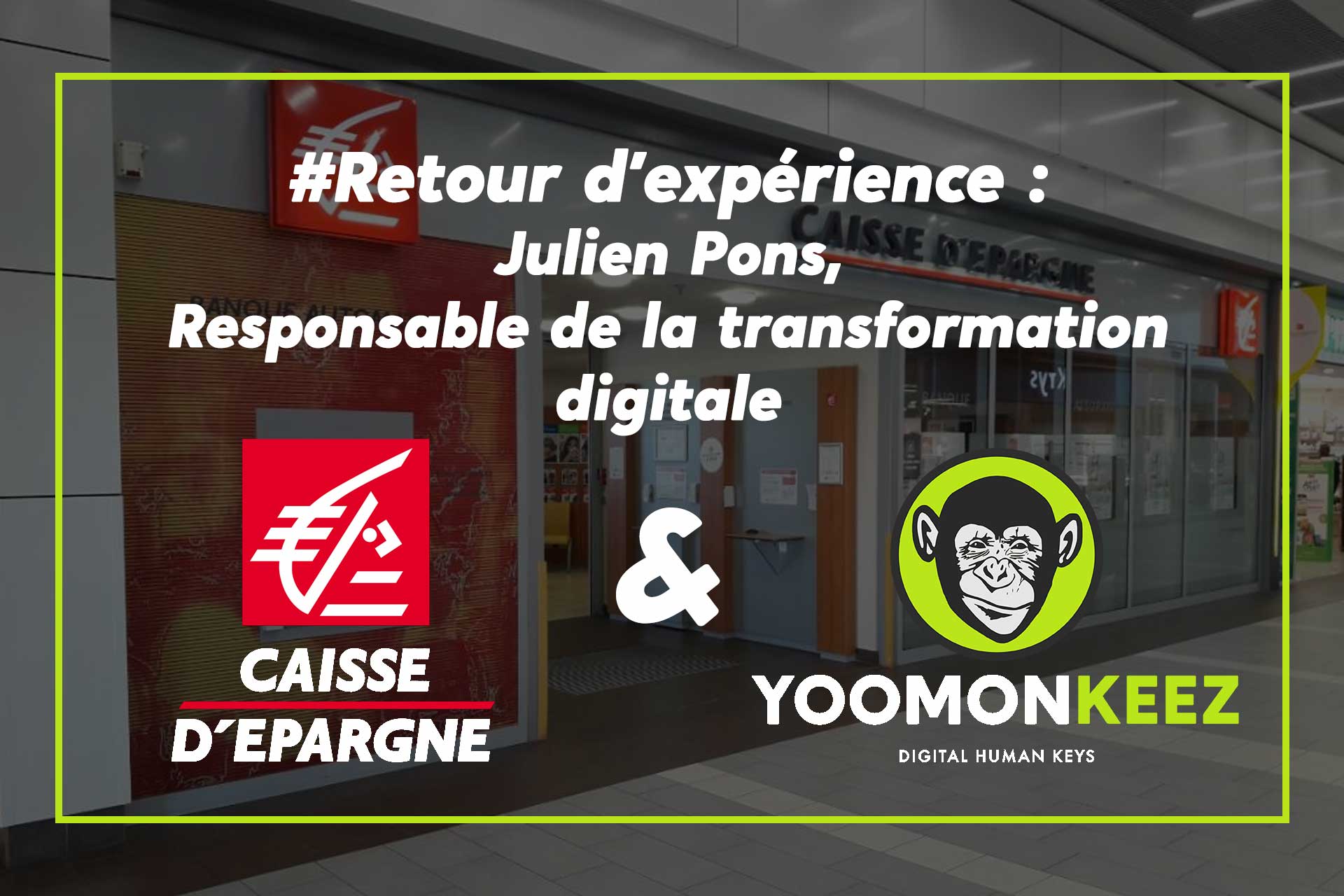 Retour d'expérience - La Caisse d'Epargne