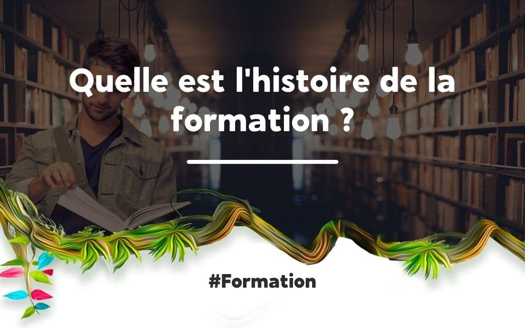 Quelle est l'histoire de la formation ?