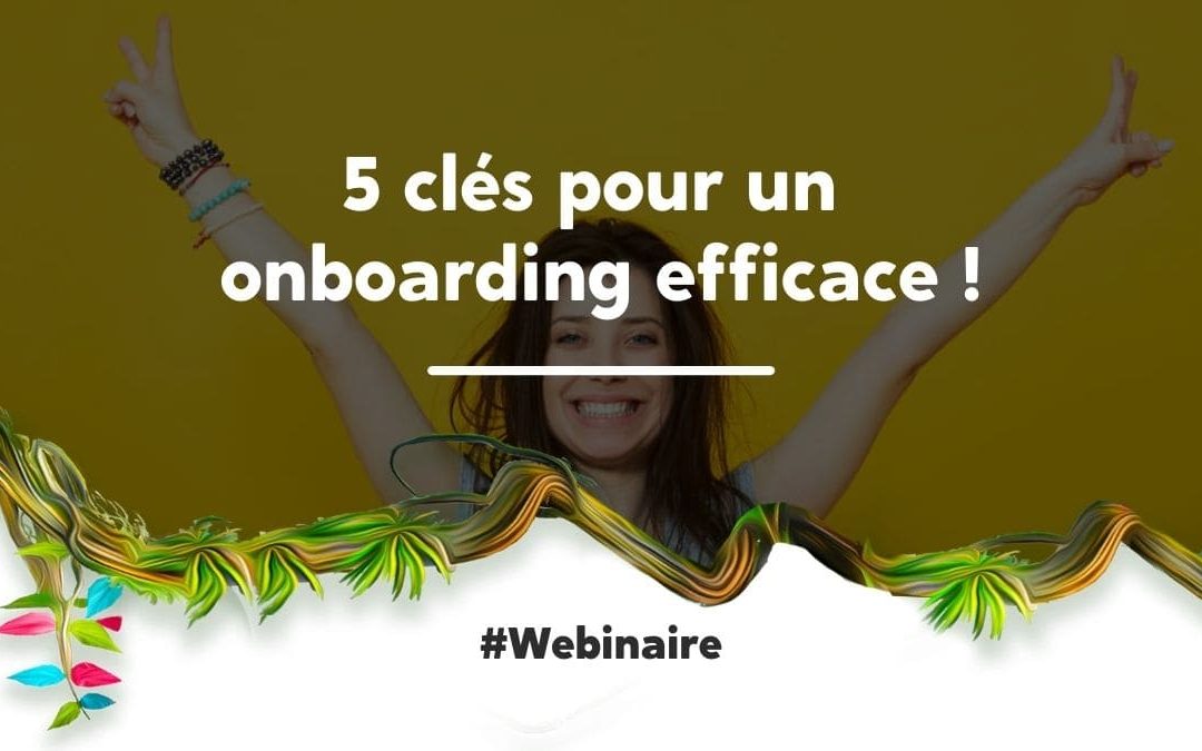 5 clés pour un onboarding efficace !