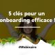 5 clés pour un onboarding efficace !