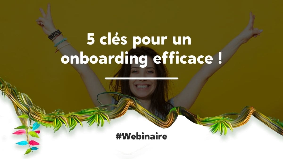 5 clés pour un onboarding efficace !