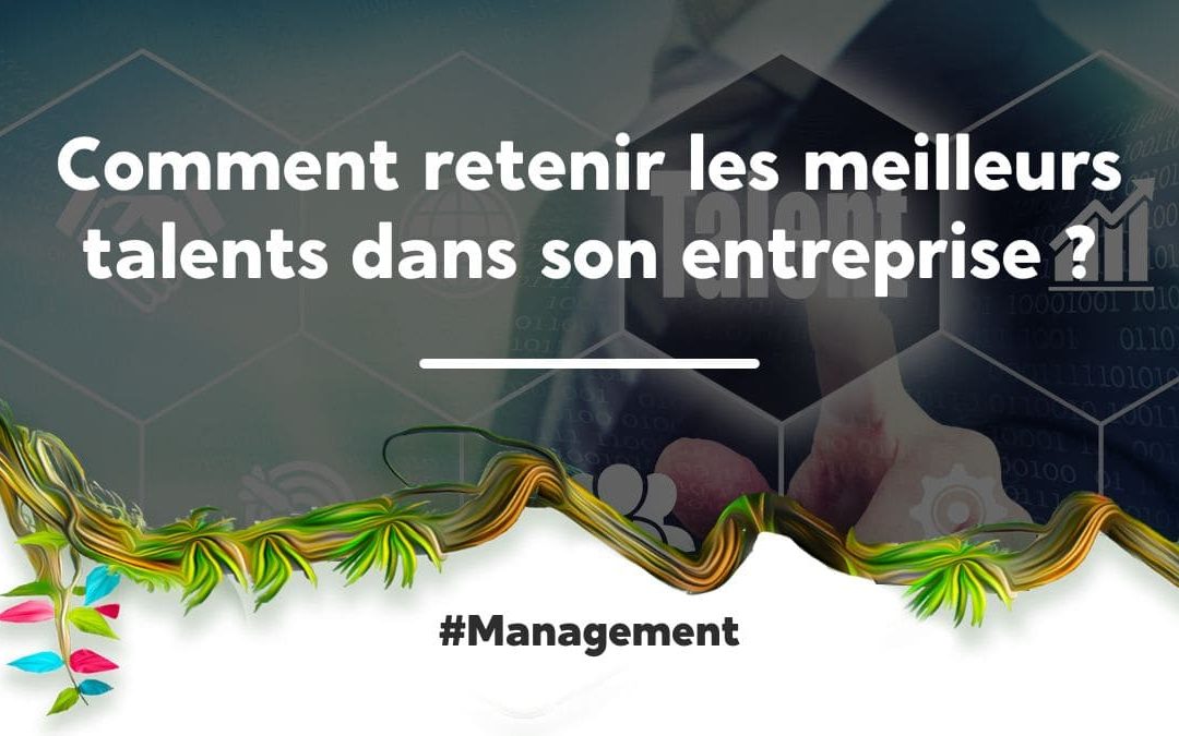 Comment redevenir les meilleurs talents ?