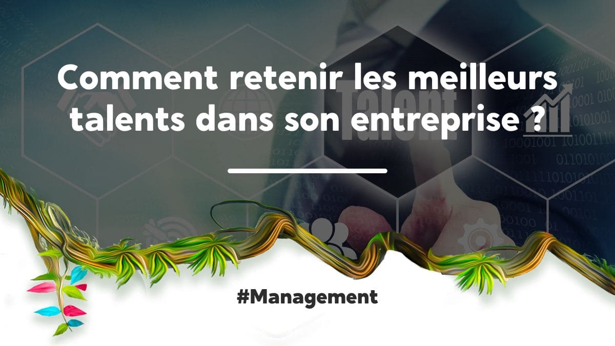 Comment redevenir les meilleurs talents ?